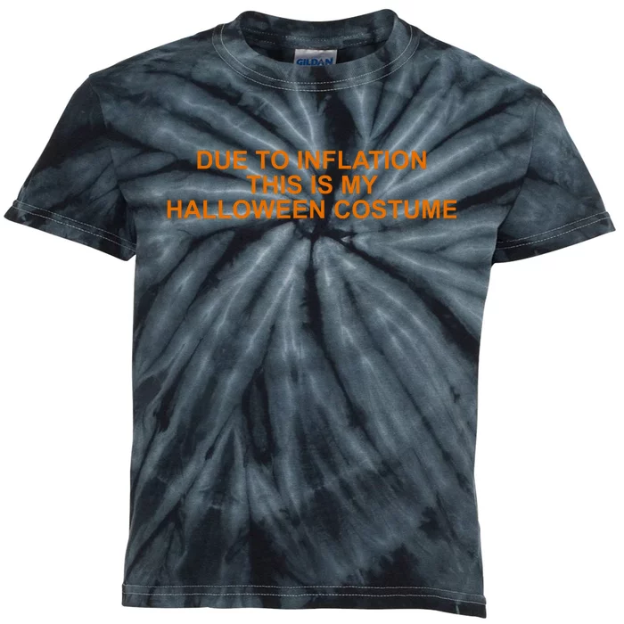 Due To Inflation This Is My Halloween Costume Funny Kids Tie-Dye T-Shirt