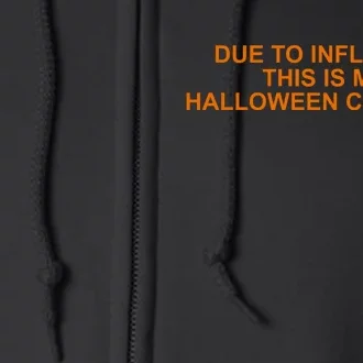 Due To Inflation This Is My Halloween Costume Funny Full Zip Hoodie