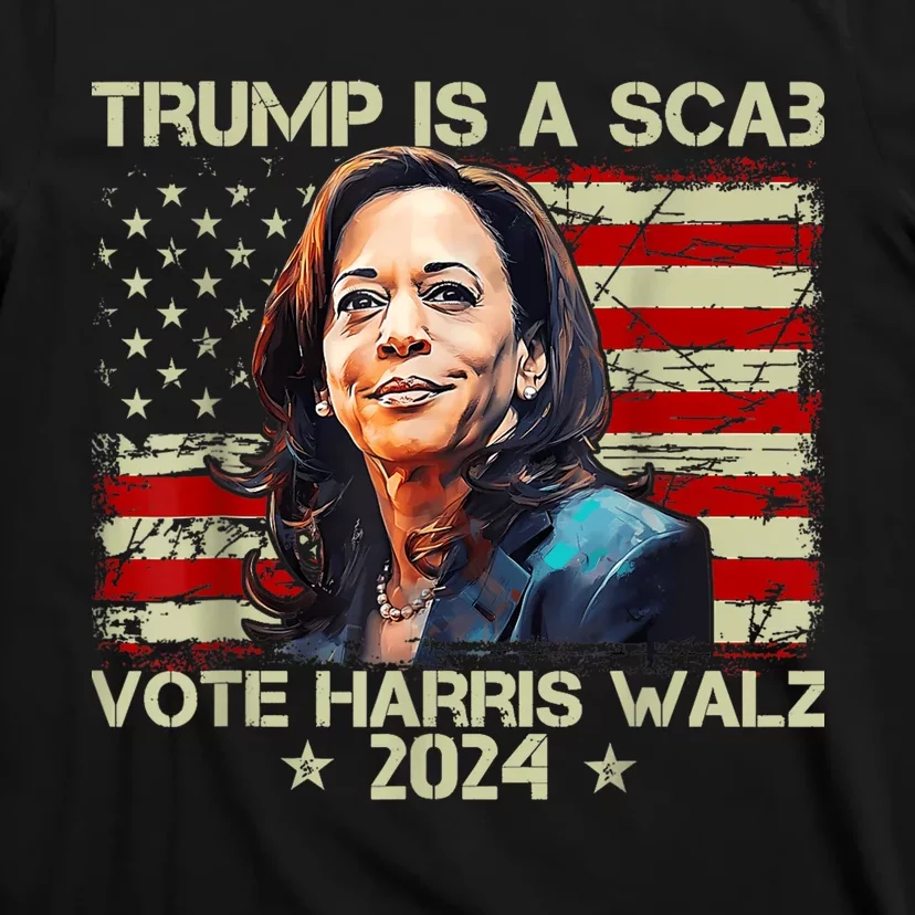 Donald Trump Is A Scab Vote Harris T-Shirt