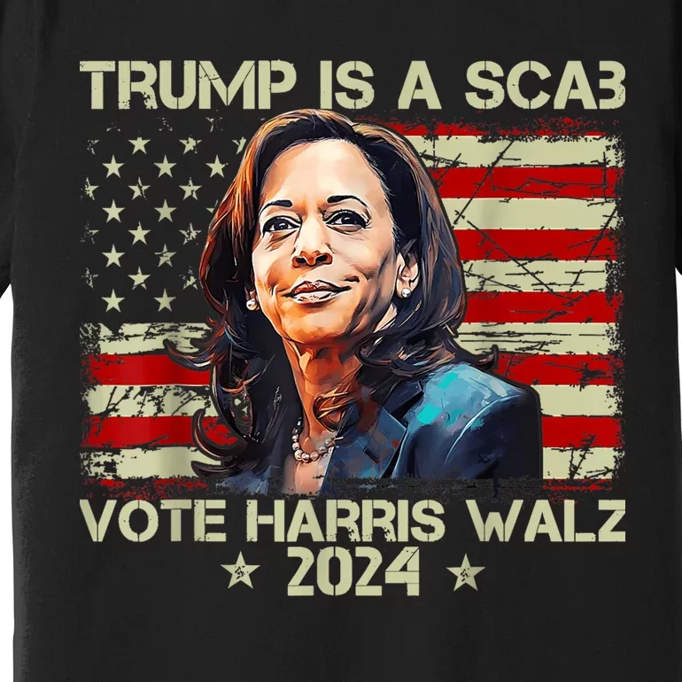 Donald Trump Is A Scab Vote Harris Premium T-Shirt