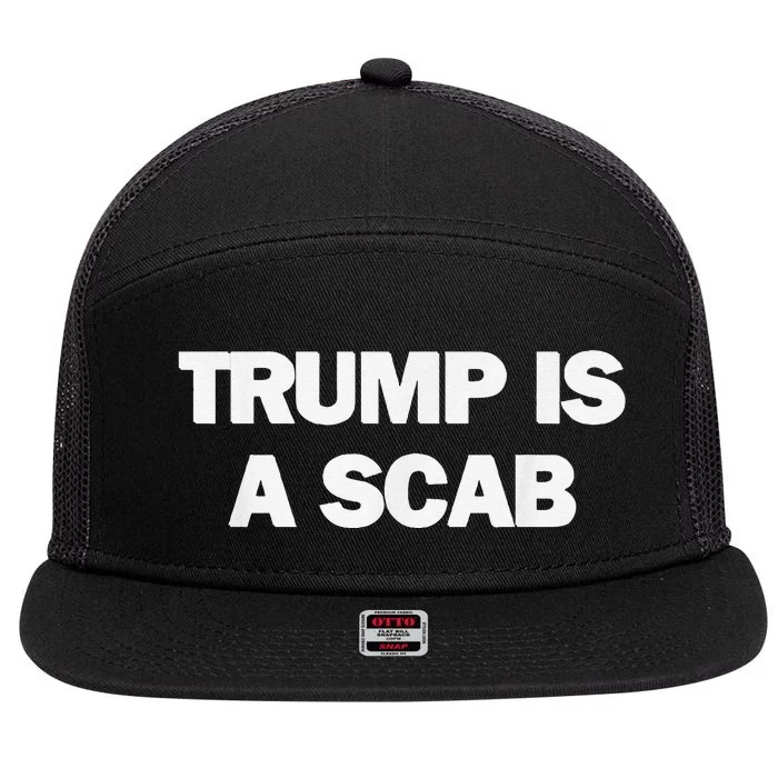 Donald Trump Is A Scab 7 Panel Mesh Trucker Snapback Hat