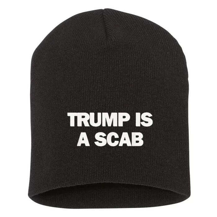 Donald Trump Is A Scab Short Acrylic Beanie