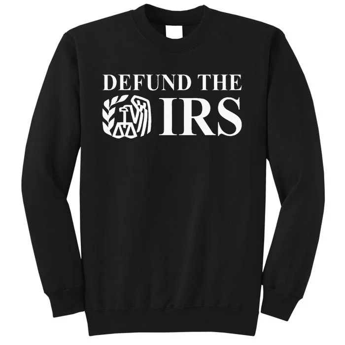 Defund The Irs Tax Return Patriot American Tall Sweatshirt