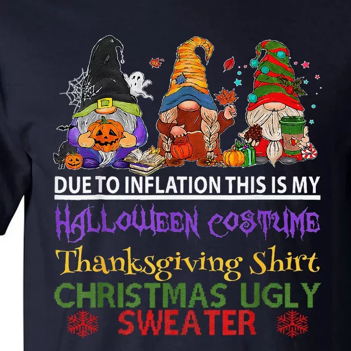 Due To Inflation This Is My Halloween Thanksgiving Christmas Tall T-Shirt