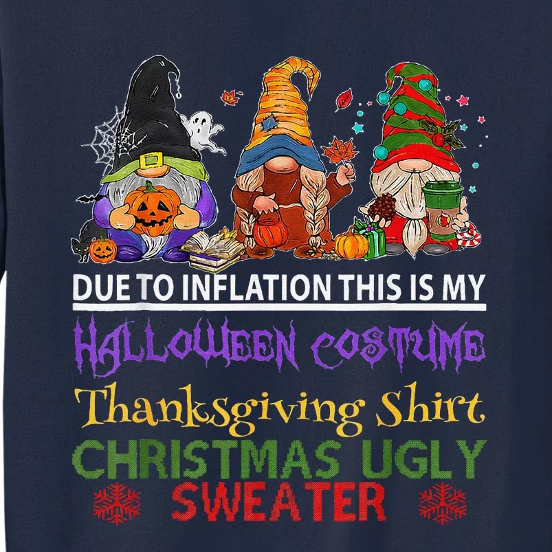 Due To Inflation This Is My Halloween Thanksgiving Christmas Tall Sweatshirt