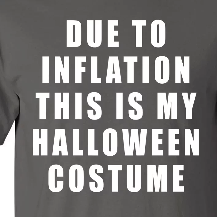 Due To Inflation This Is My Halloween Costume Tall T-Shirt