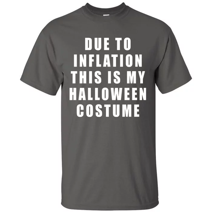 Due To Inflation This Is My Halloween Costume Tall T-Shirt