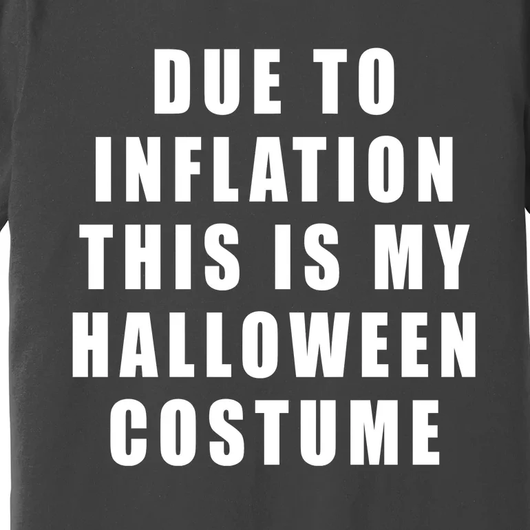 Due To Inflation This Is My Halloween Costume Premium T-Shirt