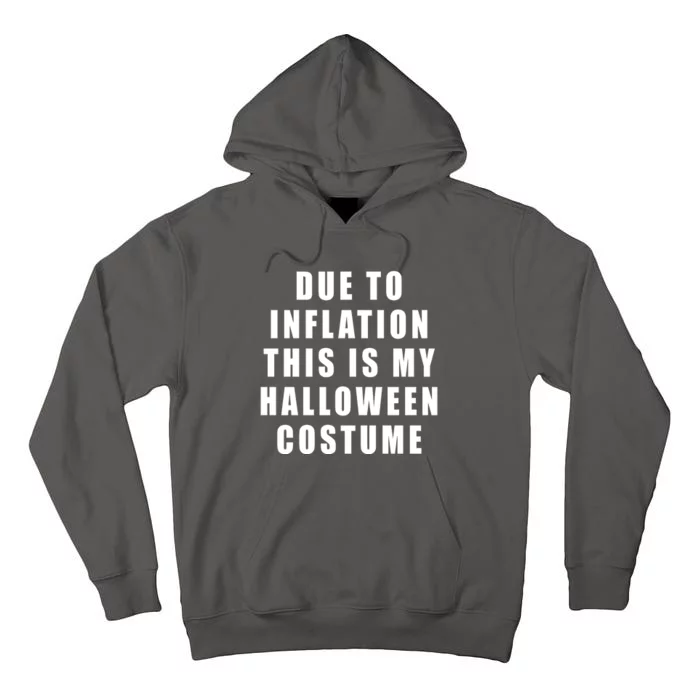 Due To Inflation This Is My Halloween Costume Tall Hoodie