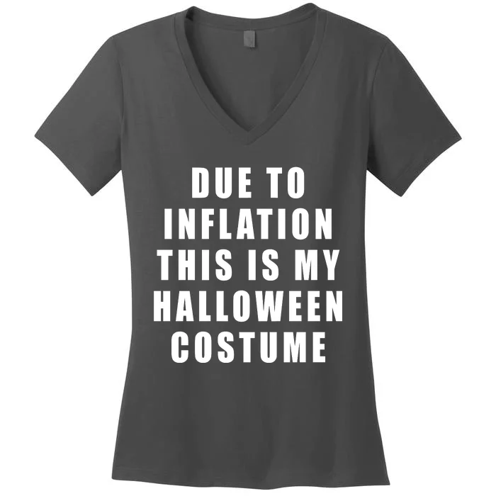 Due To Inflation This Is My Halloween Costume Women's V-Neck T-Shirt