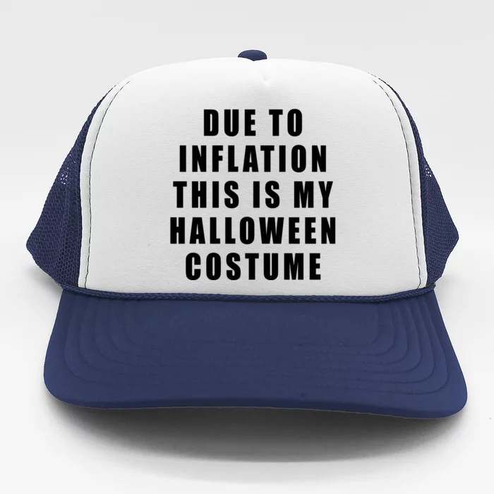 Due To Inflation This Is My Halloween Costume Trucker Hat