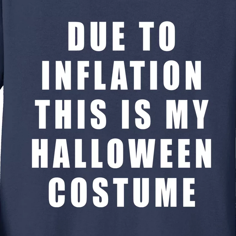 Due To Inflation This Is My Halloween Costume Kids Long Sleeve Shirt