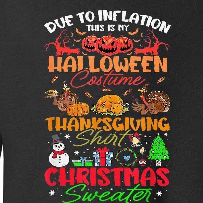 Due To Inflation This Is My Halloween Thanksgiving Christmas Toddler Sweatshirt