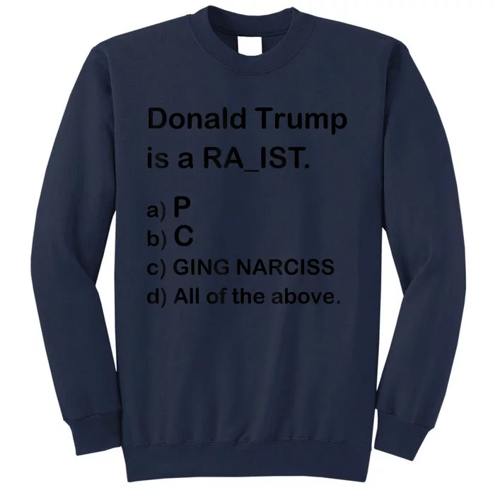 Donald Trump Is A Racist Anti Trump Joke Funny Tall Sweatshirt