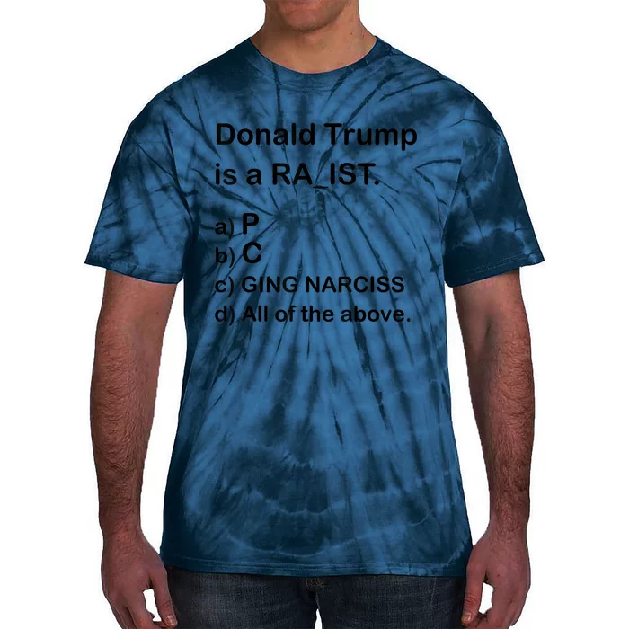 Donald Trump Is A Racist Anti Trump Joke Funny Tie-Dye T-Shirt