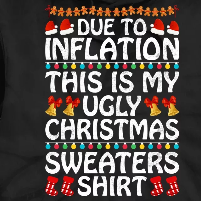 Due To Inflation This Is My Ugly Christmas Sweaters Tie Dye Hoodie