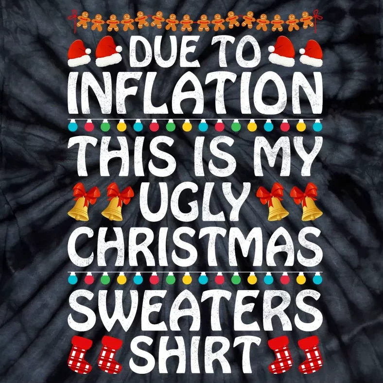 Due To Inflation This Is My Ugly Christmas Sweaters Tie-Dye T-Shirt