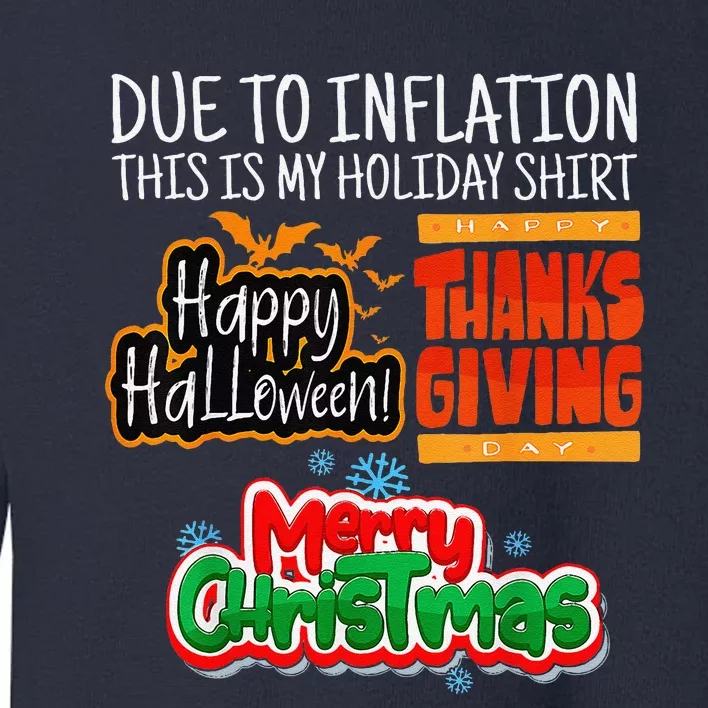 Due To Inflation This Is My Halloween Thanksgiving Christmas Toddler Sweatshirt