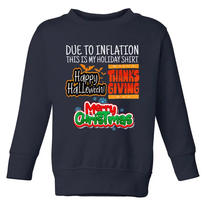 Due To Inflation This Is My Halloween Thanksgiving Christmas Toddler Sweatshirt