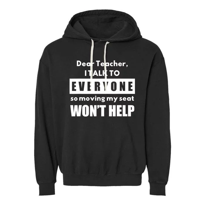 Dear Teacher I Talk To Everyone So Moving My Seat Won’t Help Garment-Dyed Fleece Hoodie