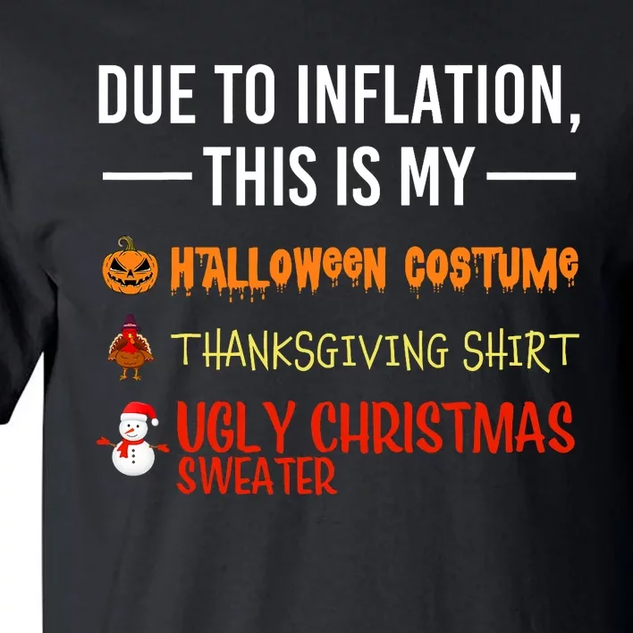 Due To Inflation This Is My Halloween Thanksgiving Christmas Tall T-Shirt