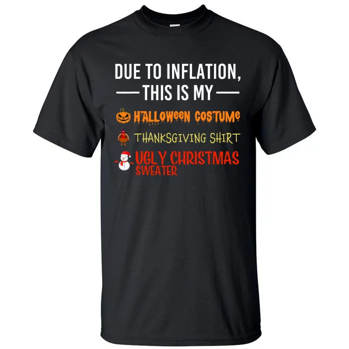 Due To Inflation This Is My Halloween Thanksgiving Christmas Tall T-Shirt