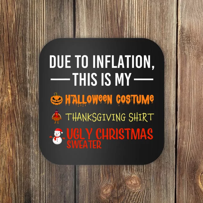 Due To Inflation This Is My Halloween Thanksgiving Christmas Coaster