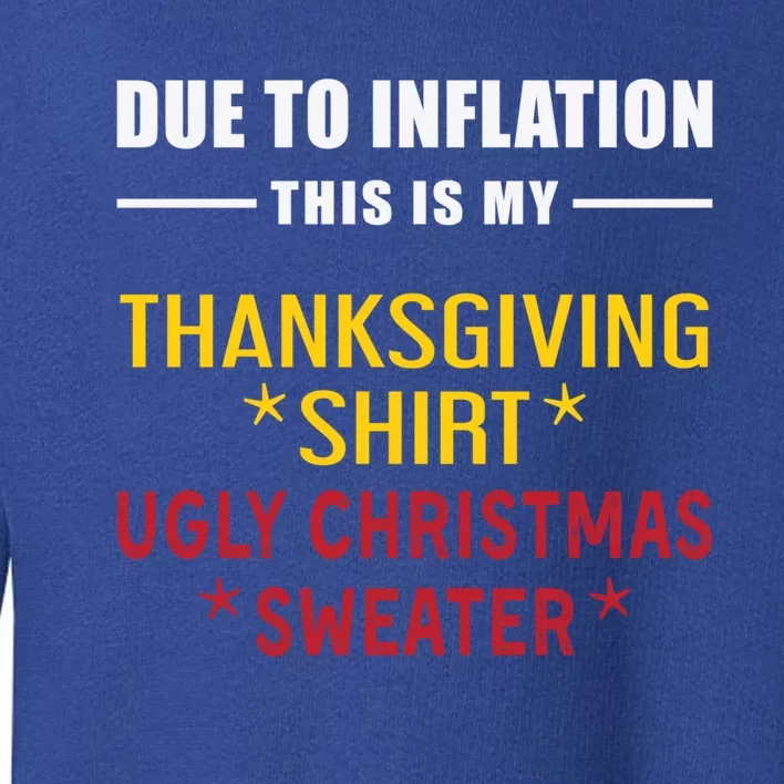 Due To Inflation This Is My Halloween Thanksgiving Christmas Cute Gift Toddler Sweatshirt