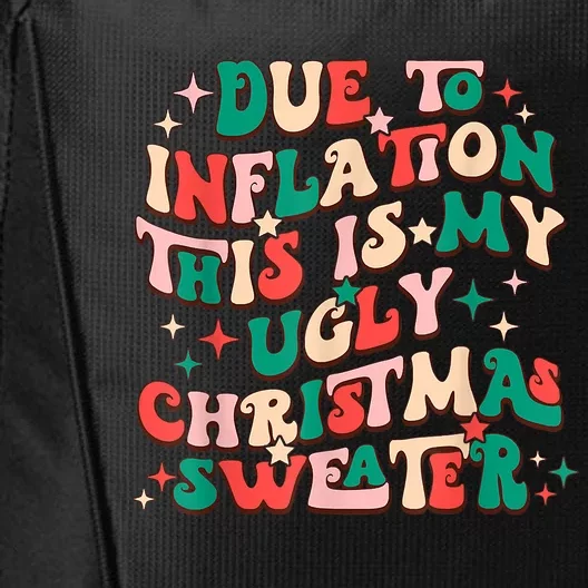 Due To Inflation This Is My Ugly Christmas Sweaters City Backpack