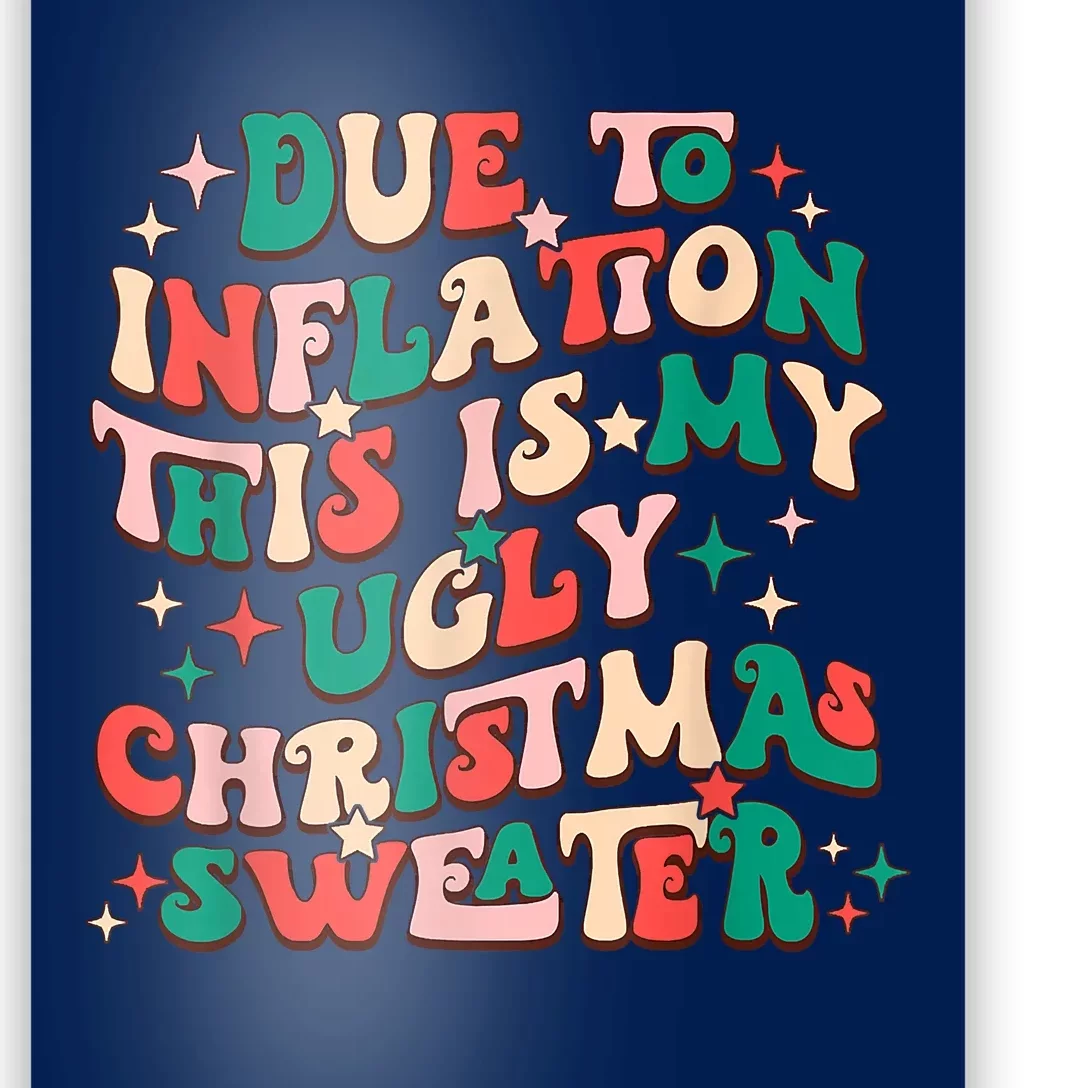 Due To Inflation This Is My Ugly Christmas Sweaters Poster