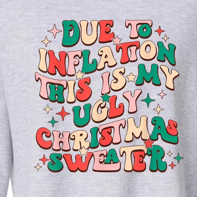 Due To Inflation This Is My Ugly Christmas Sweaters Cropped Pullover Crew