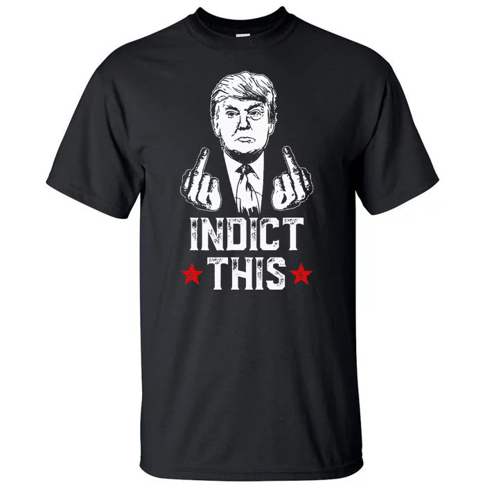 Donald Trump Indict This Political Arrest For Republican Tall T-Shirt