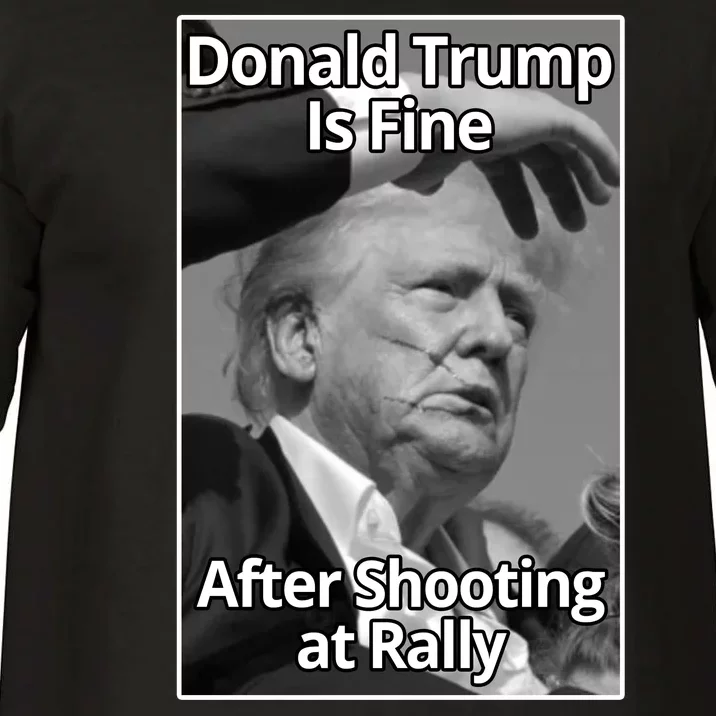 Donald Trump Is Fine After Shooting At Rally Comfort Colors T-Shirt