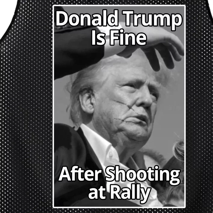 Donald Trump Is Fine After Shooting At Rally Mesh Reversible Basketball Jersey Tank