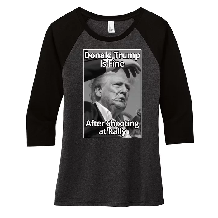 Donald Trump Is Fine After Shooting At Rally Women's Tri-Blend 3/4-Sleeve Raglan Shirt