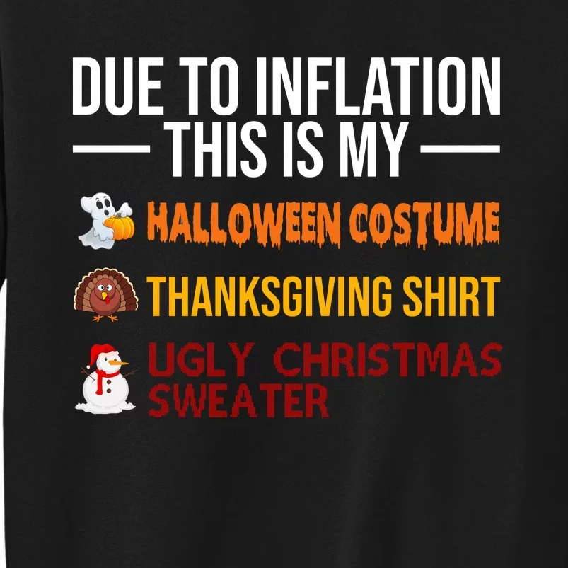 Due To Inflation This Is My Halloween Thanksgiving Christmas Tall Sweatshirt