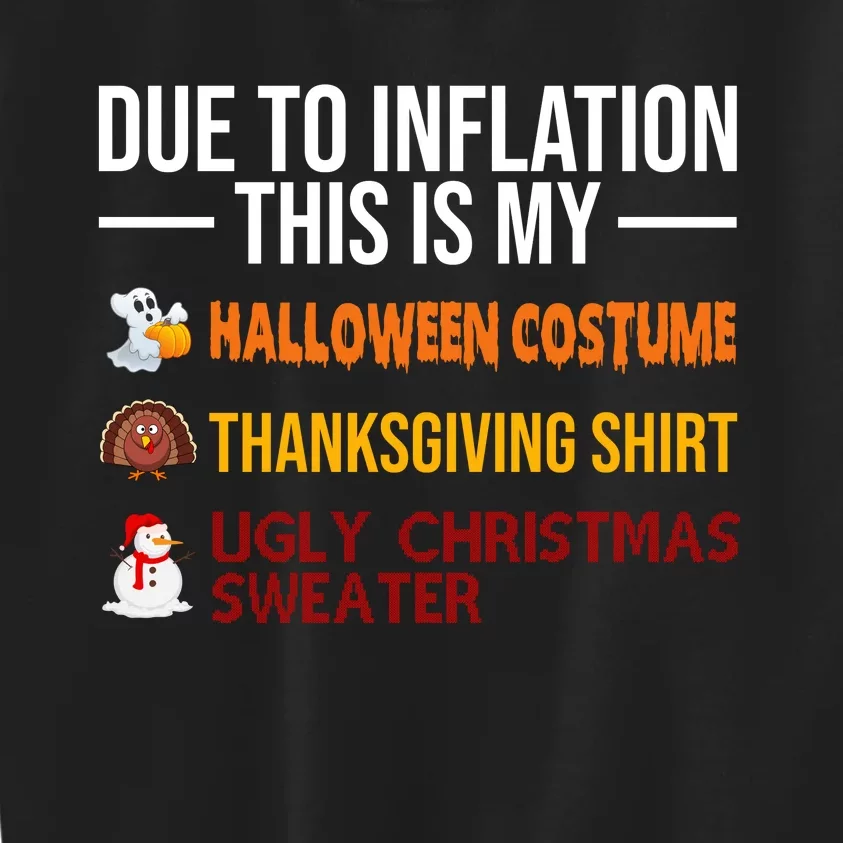 Due To Inflation This Is My Halloween Thanksgiving Christmas Kids Sweatshirt