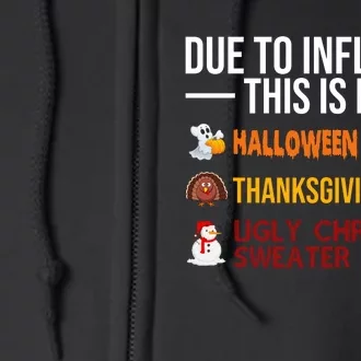 Due To Inflation This Is My Halloween Thanksgiving Christmas Full Zip Hoodie