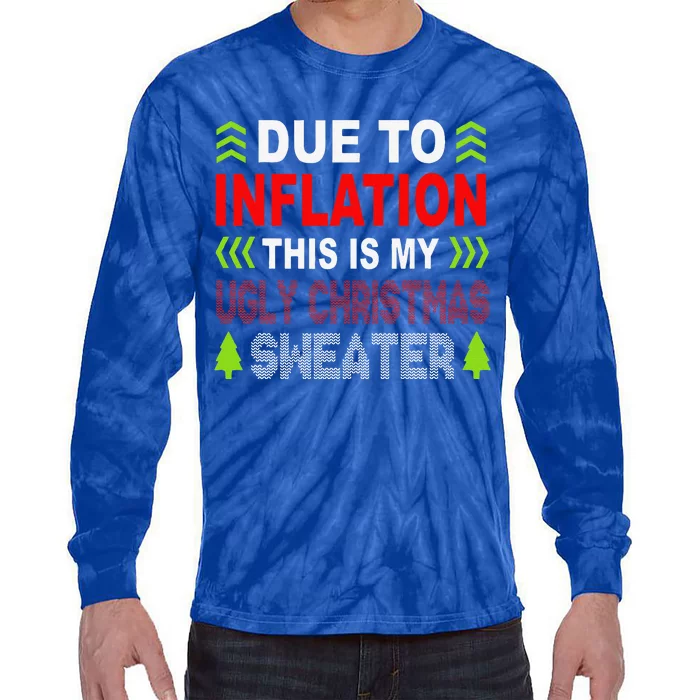 Due To Inflation This Is My Ugly Funny For Christmas Gift Tie-Dye Long Sleeve Shirt