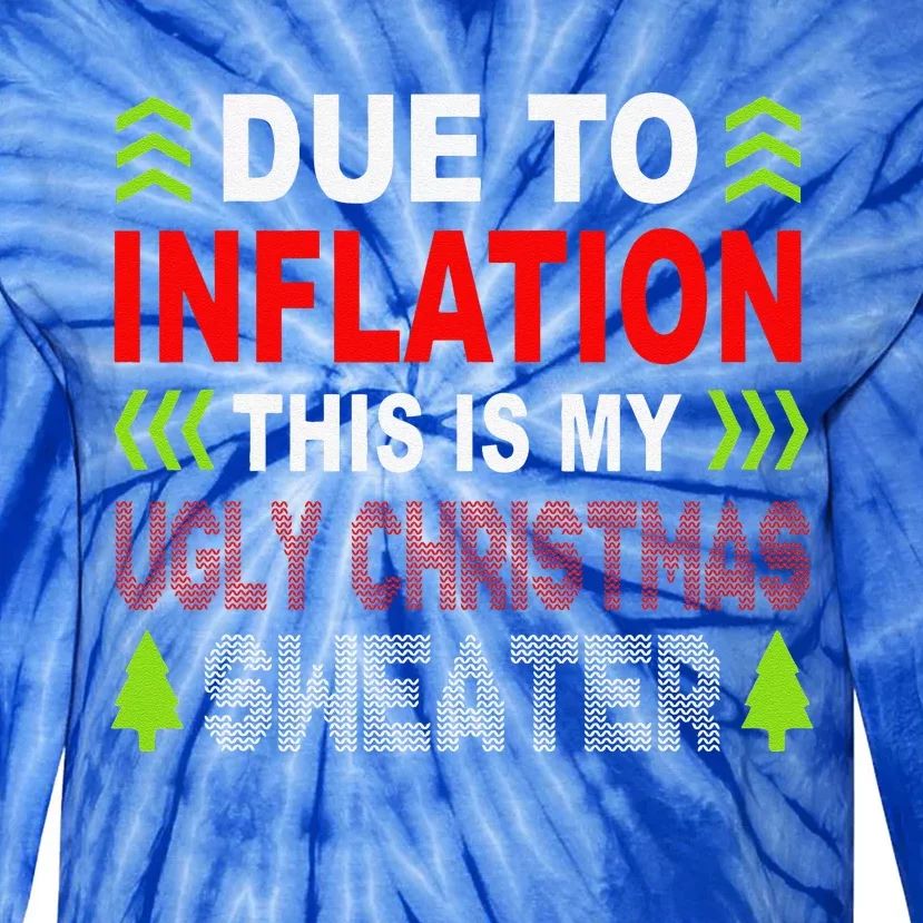 Due To Inflation This Is My Ugly Funny For Christmas Gift Tie-Dye Long Sleeve Shirt