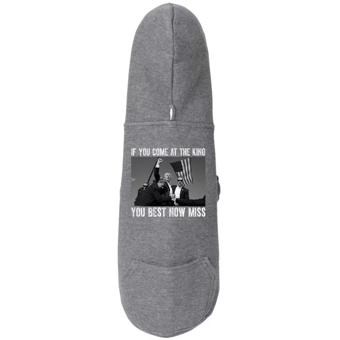 Donald Trump If You Come At The King You Best Not Miss Doggie 3-End Fleece Hoodie