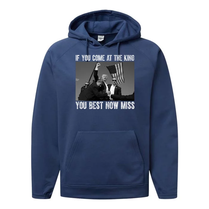 Donald Trump If You Come At The King You Best Not Miss Performance Fleece Hoodie