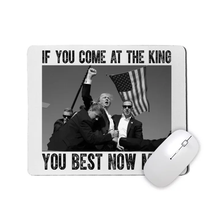 Donald Trump If You Come At The King You Best Not Miss Mousepad