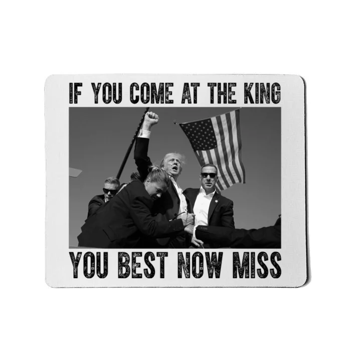 Donald Trump If You Come At The King You Best Not Miss Mousepad