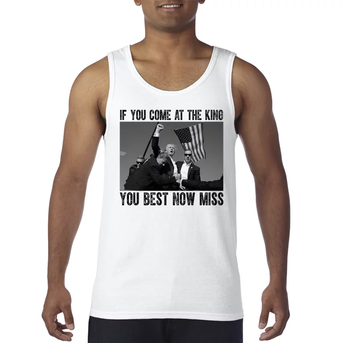 Donald Trump If You Come At The King You Best Not Miss Tank Top