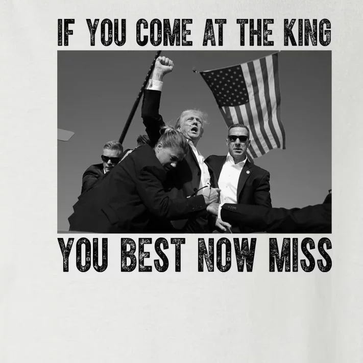 Donald Trump If You Come At The King You Best Not Miss Toddler Long Sleeve Shirt