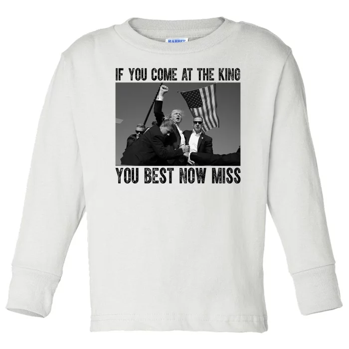 Donald Trump If You Come At The King You Best Not Miss Toddler Long Sleeve Shirt