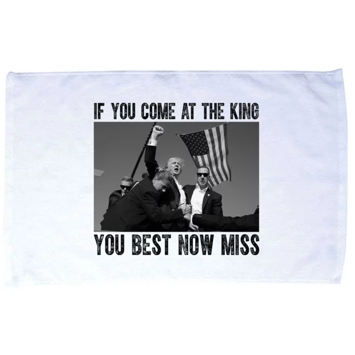 Donald Trump If You Come At The King You Best Not Miss Microfiber Hand Towel