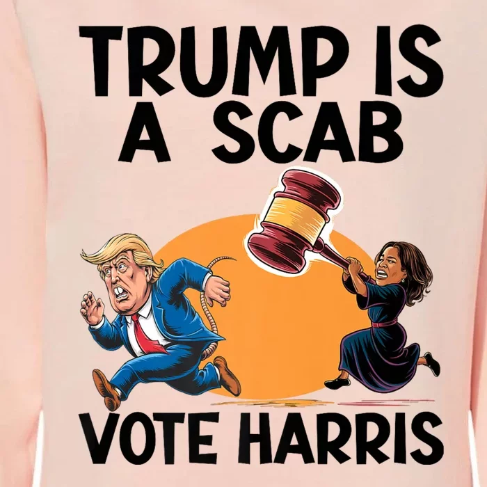 Donald Trump Is A Scab TrumpS A Scab Vote Harris President Womens California Wash Sweatshirt