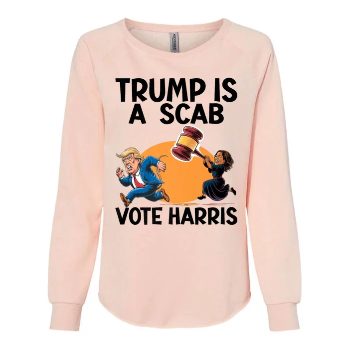 Donald Trump Is A Scab TrumpS A Scab Vote Harris President Womens California Wash Sweatshirt